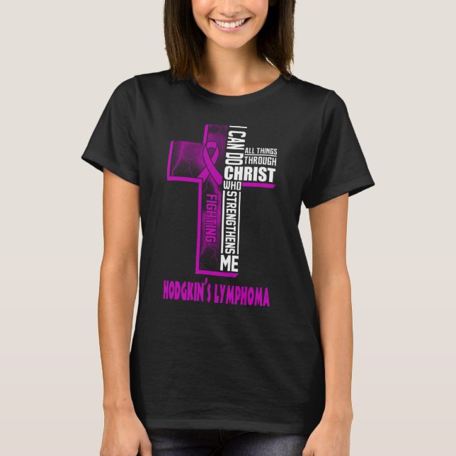 hodgkin lymphoma warrior can do all things Christ T-Shirt (Front)