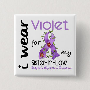 Hodgkins Lymphoma I Wear Violet For My Sister-In-L Pinback Button