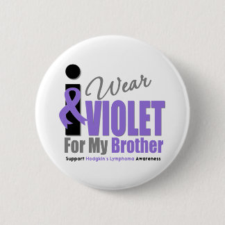 Hodgkins Lymphoma I Wear Violet Ribbon Brother Pinback Button