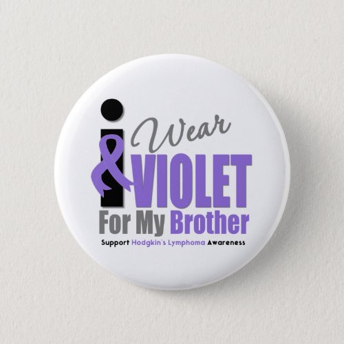Hodgkins Lymphoma I Wear Violet Ribbon Brother Pinback Button
