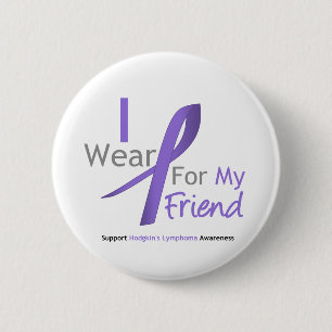 Hodgkin's Lymphoma I Wear Violet Ribbon For Friend Pinback Button