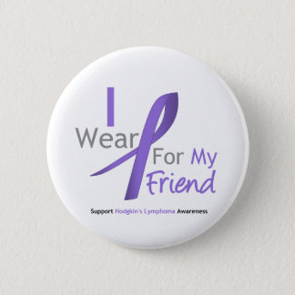 Hodgkin's Lymphoma I Wear Violet Ribbon For Friend Pinback Button