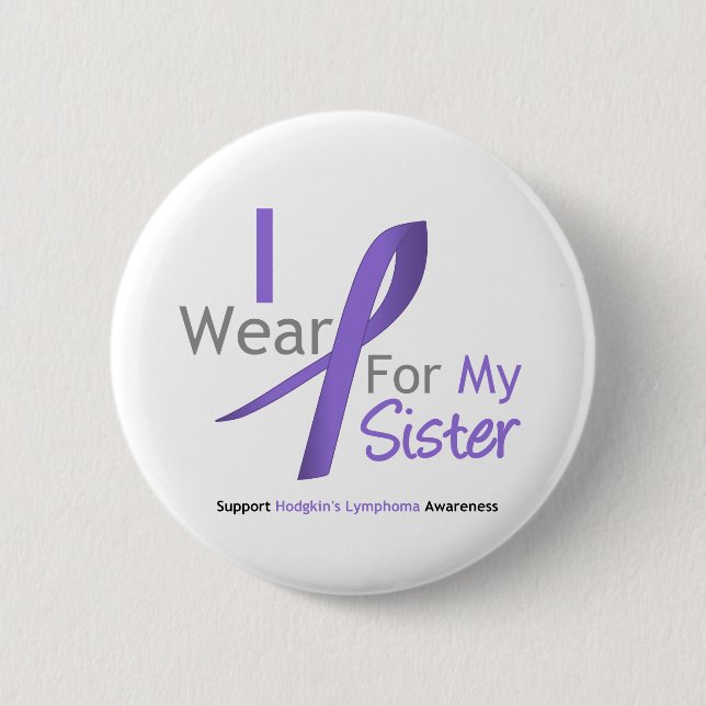 Hodgkin's Lymphoma I Wear Violet Ribbon For Sister Button (Front)
