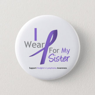 Hodgkin's Lymphoma I Wear Violet Ribbon For Sister Button