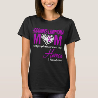 Hodgkin's Lymphoma Mom I Raised Mine T-Shirt