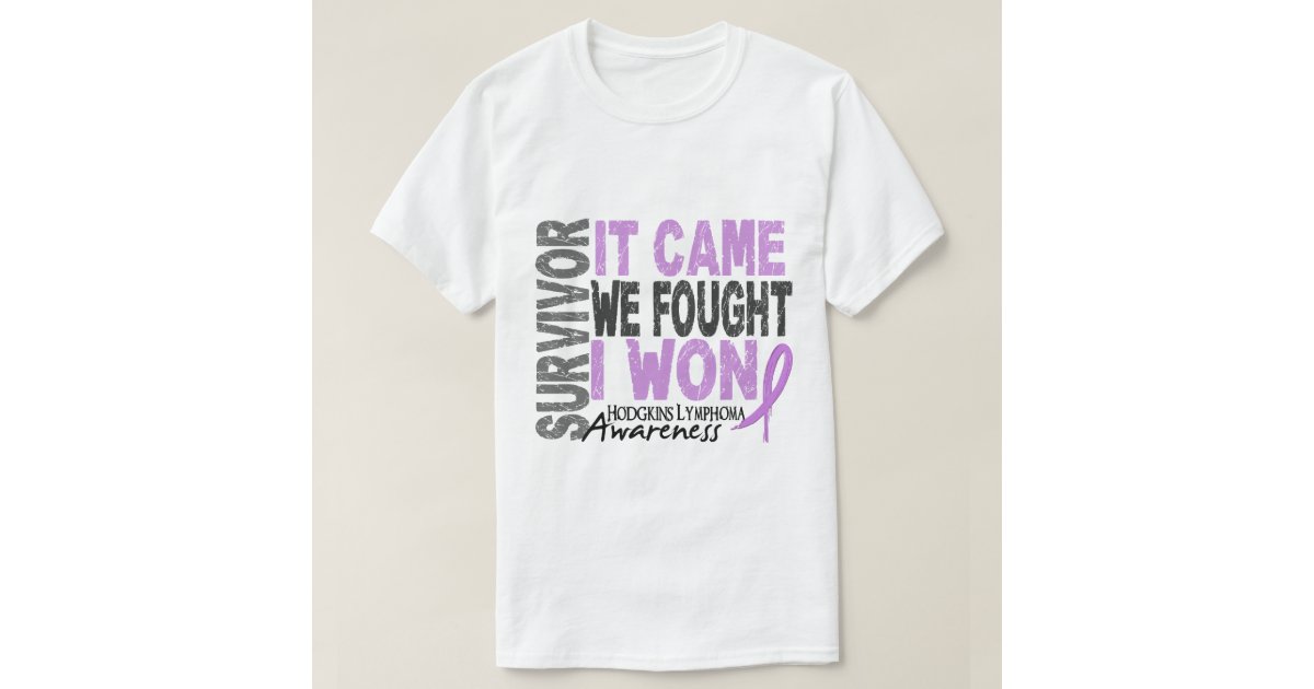 Hodgkins Lymphoma Survivor It Came We Fought I Won T-Shirt | Zazzle