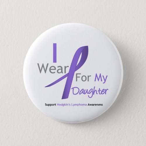 Hodgkins Lymphoma Violet Ribbon For Daughter Button