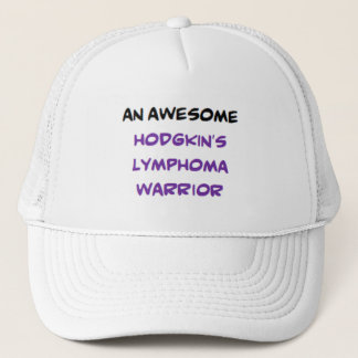 hodgkin's lymphoma warrior, awesome trucker hat