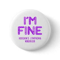 Hodgkin's Lymphoma Warrior - I AM FINE Button