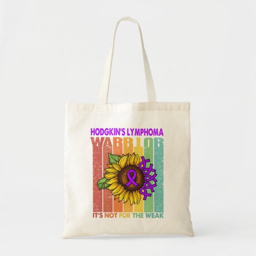 Hodgkins Lymphoma Warrior Its Not For The Weak Tote Bag