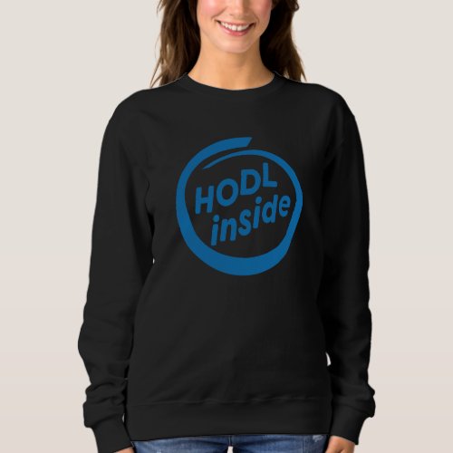 Hodl Inside   Crypto Stock Trader Or Investor Sweatshirt