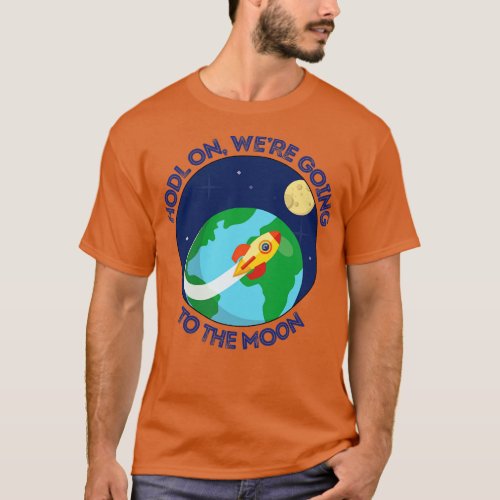Hodl On Were Going To The Moon Cryptocurrency T_Shirt