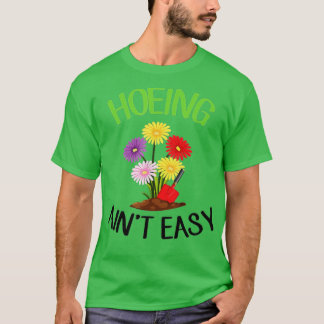 Hoeing Ain't Easy Shirt, Funny Gardening Vintage G T-Shirt