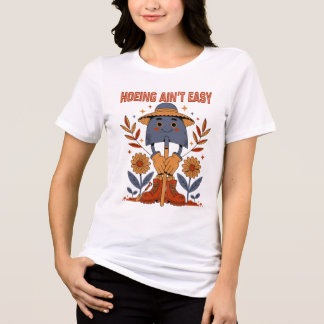 Hoeing Ain't Easy Tri-Blend Shirt