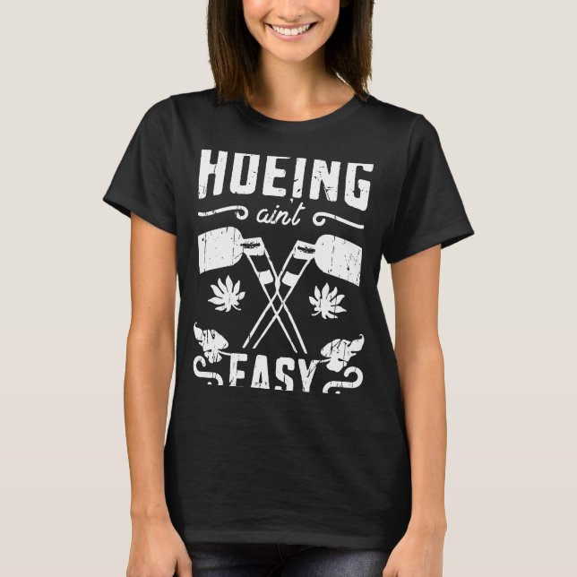 Hoeing ain't easy  Zero Waste Natural Fertilizers T-Shirt (Front)