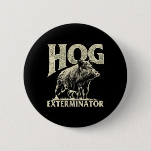 Hog Exterminator - Boar Hunting Wild Hog Hunter  Button