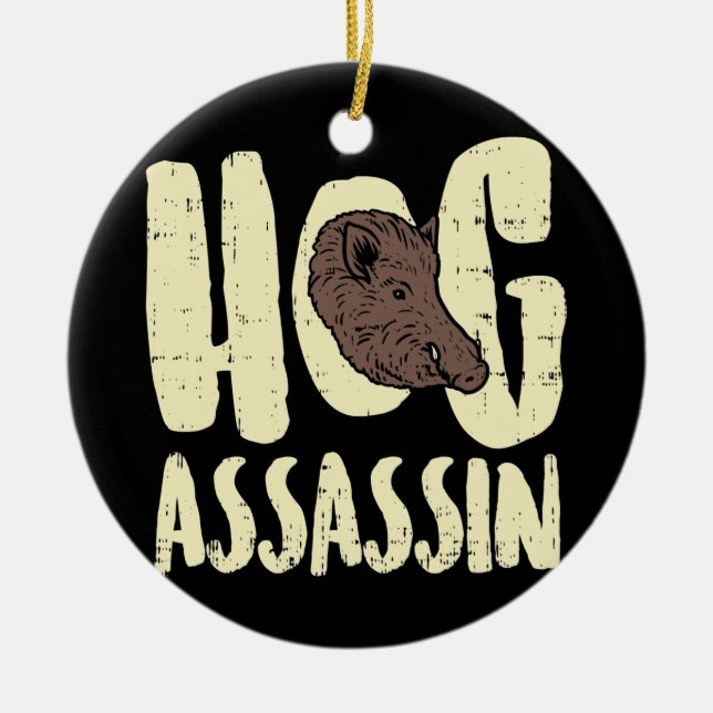 Hog Hunting Assasin I Pig Hunter Or Boar Hunt  Ceramic Ornament (Front)