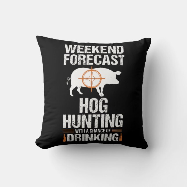 Hog Hunting Fun Weekend Beer Boar Hunter Pig Gift  Throw Pillow (Front)