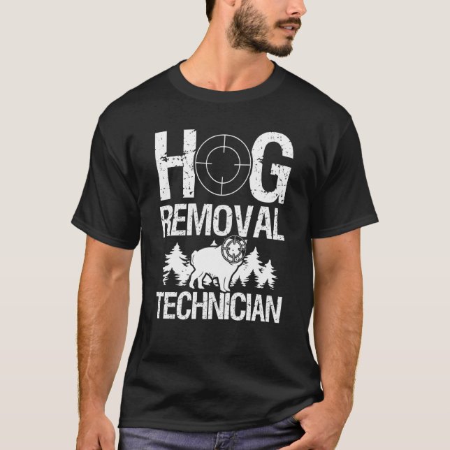 Hog Hunting Hog Removal Technician Wild Boar Hunte T-Shirt (Front)