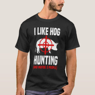 Hog Hunting Pig Boar Hunter Huntsman T-Shirt