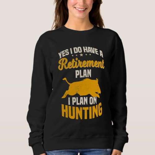 Hog Hunting Retired Wild Pig Hunter Huntsman Sweatshirt