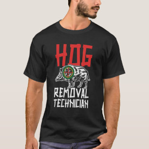 Hog Removal Technician Boar Hunting Pig Hog Hunter T-Shirt