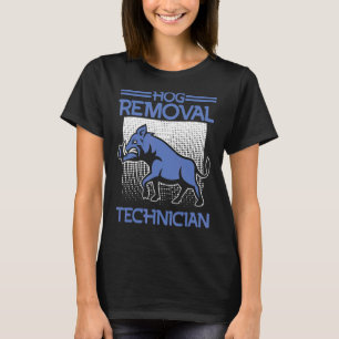 Hog Removal Technician Boar Hunting Pig Hog Hunter T-Shirt