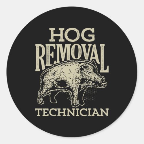 Hog Removal Technician  Boar Hunting Vintage Pig G Classic Round Sticker