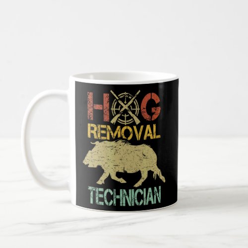 Hog Removal Technician    Wild Boar Hunter Joke  Coffee Mug