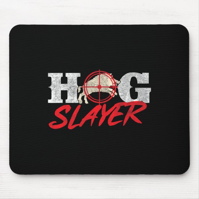 Hog Slayer - Boar Hunting Wild Hog Hunter  Mouse Pad (Front)