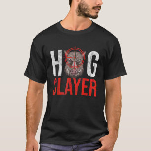 Hog Slayer Funny Pig Hunting Hog Hunting T-Shirt