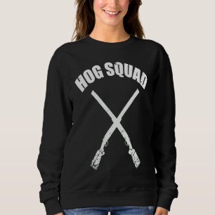 Hog Squad for Hog Hunting Buddies Chasing Wild Boa Sweatshirt