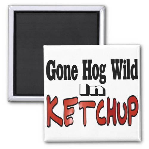 Hog Wild Ketchup Magnet