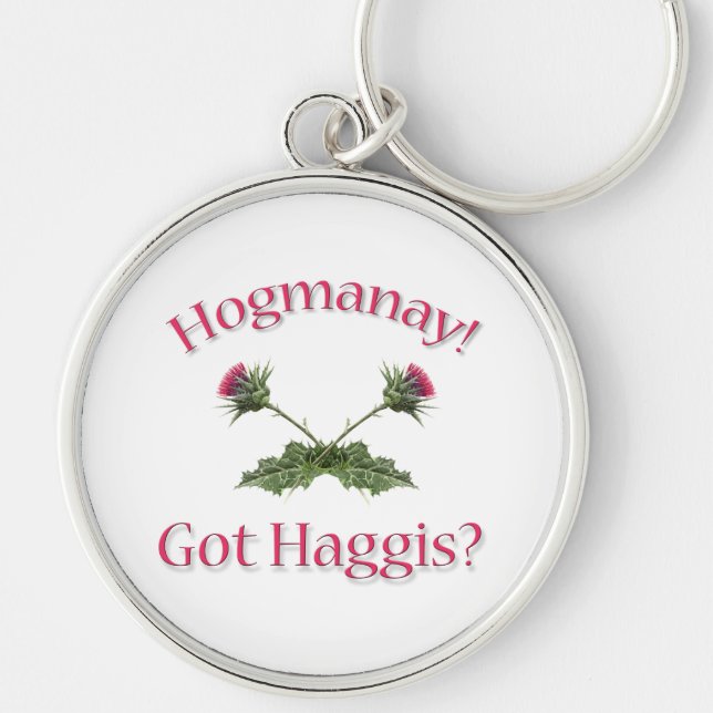 Hogmanay! -  Got Haggis? Keychain (Front)