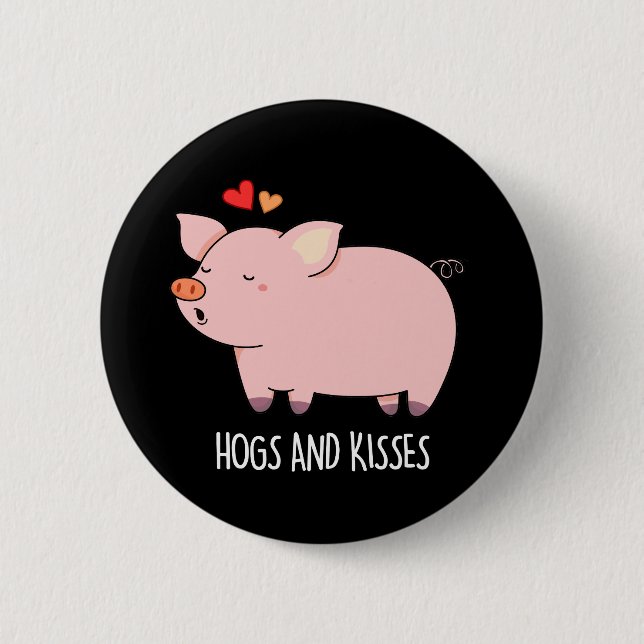 Hogs And Kisses Funny Hog Pig Pun Dark BG Button (Front)