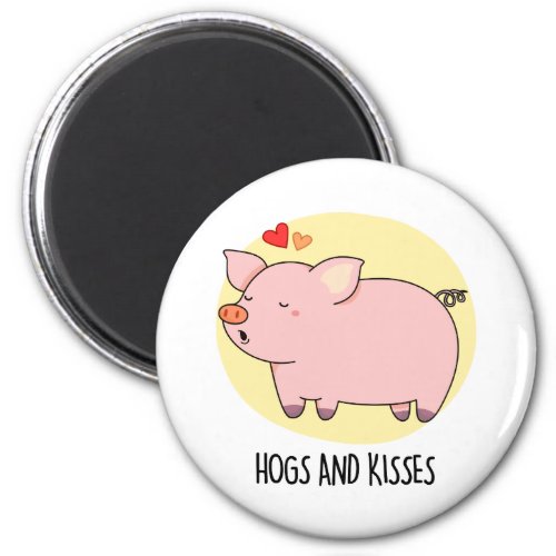Hogs And Kisses Funny Pig Pun Magnet