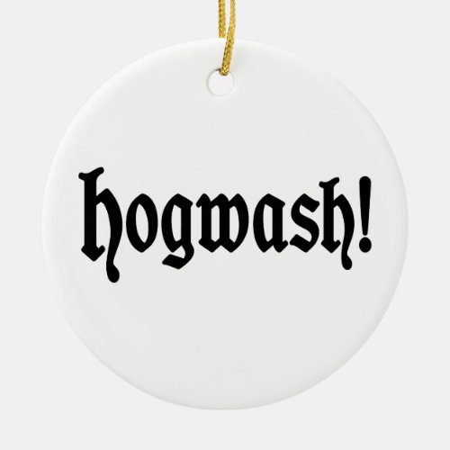 Hogwash Ceramic Ornament