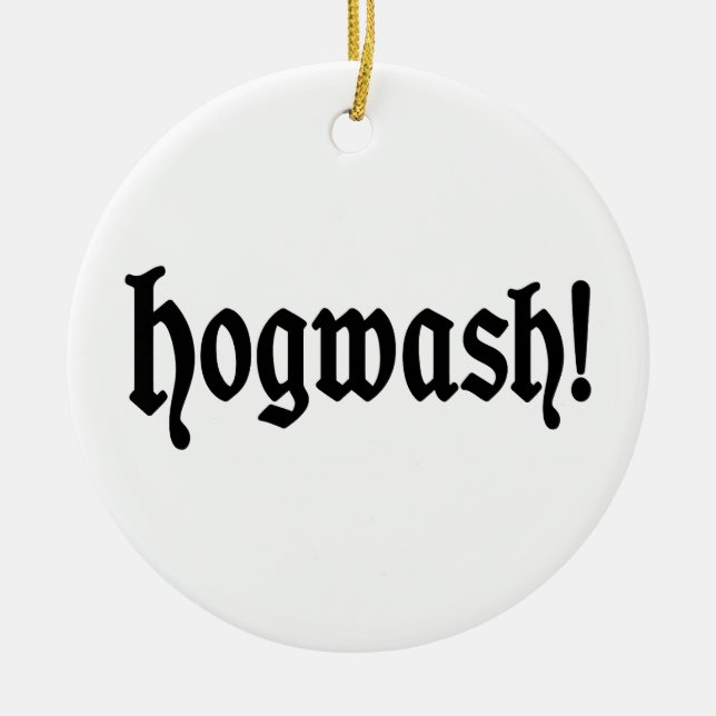 Hogwash! Ceramic Ornament (Front)
