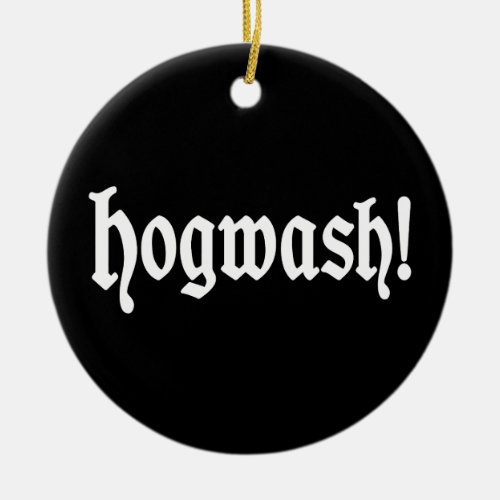 Hogwash Ceramic Ornament