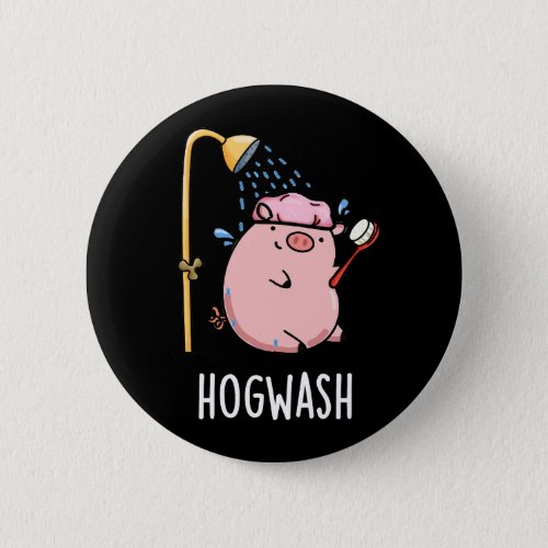 Hogwash Funny Pig Pun Dark BG Button