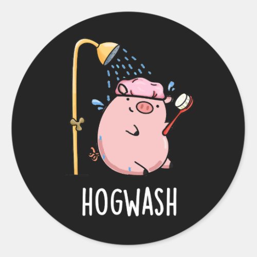 Hogwash Funny Pig Pun Dark BG Classic Round Sticker