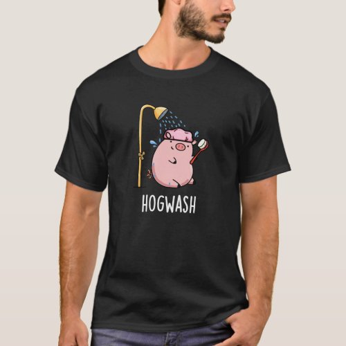 Hogwash Funny Pig Pun Dark BG T_Shirt