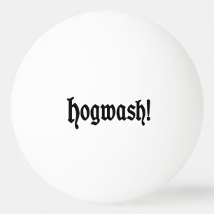 Hogwash! Ping Pong Ball