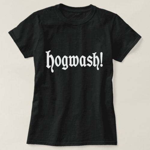 Hogwash T_Shirt