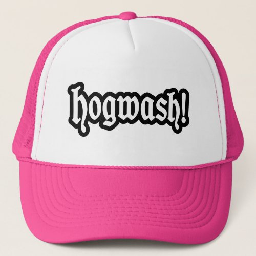 Hogwash Trucker Hat