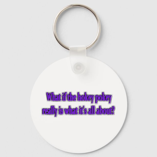Hokey Pokey - Is it really what it's all about? Keychain (Front)