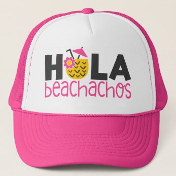 Hola Beachachos Ladies Trucker Hat by K_Morrison_Designs at Zazzle
