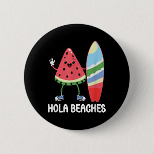 Hola Beaches Cute Kawaii Watermelon Surfboard Beac Button