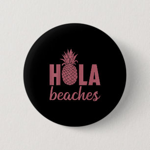 Hola Beaches Pineapple Funny Beach Vacation Hawaii Button