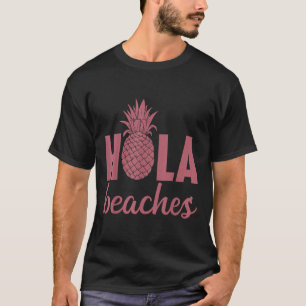Hola Beaches Pineapple Funny Beach Vacation Hawaii T-Shirt